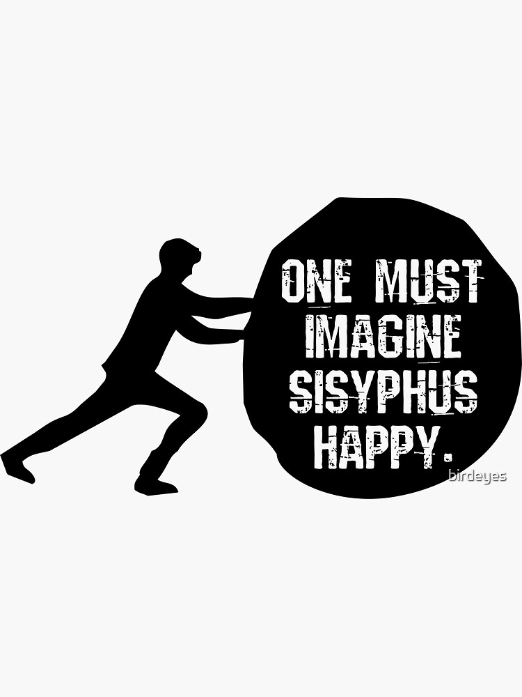 imagine sisyphus happy imagine sisyphus happy