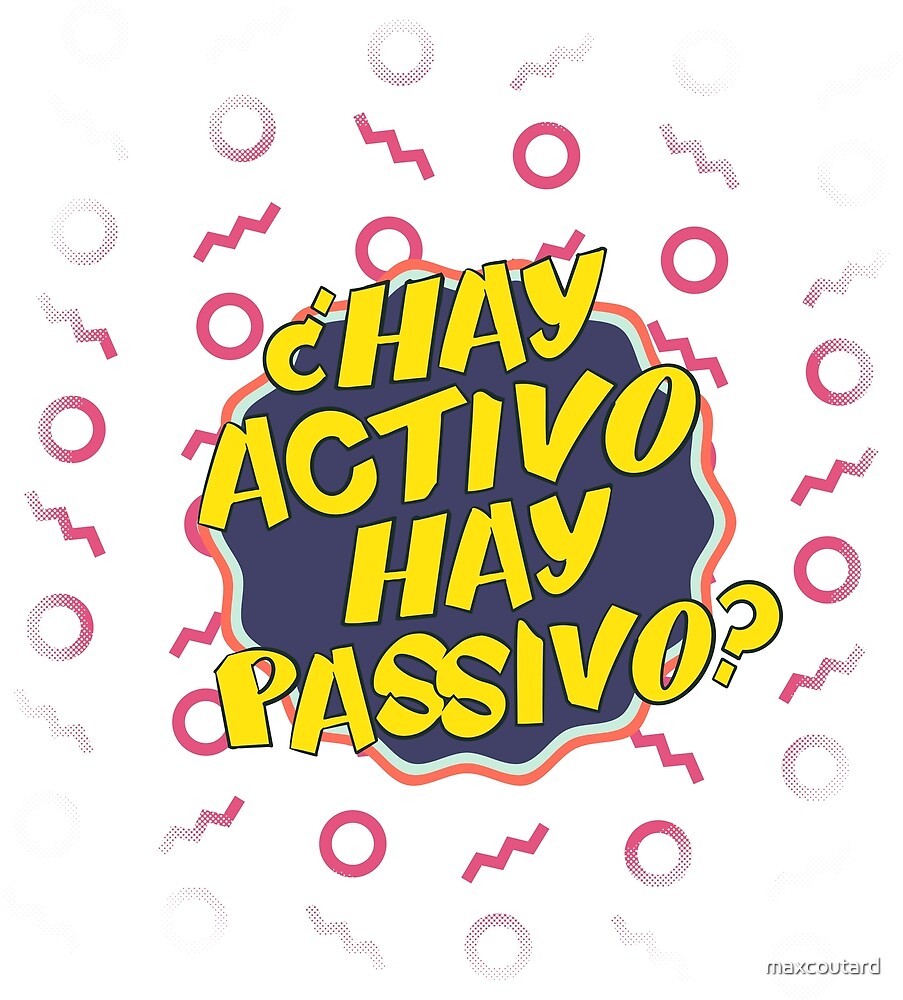 ¿Hay Activo Hay Passivo? by maxcoutard