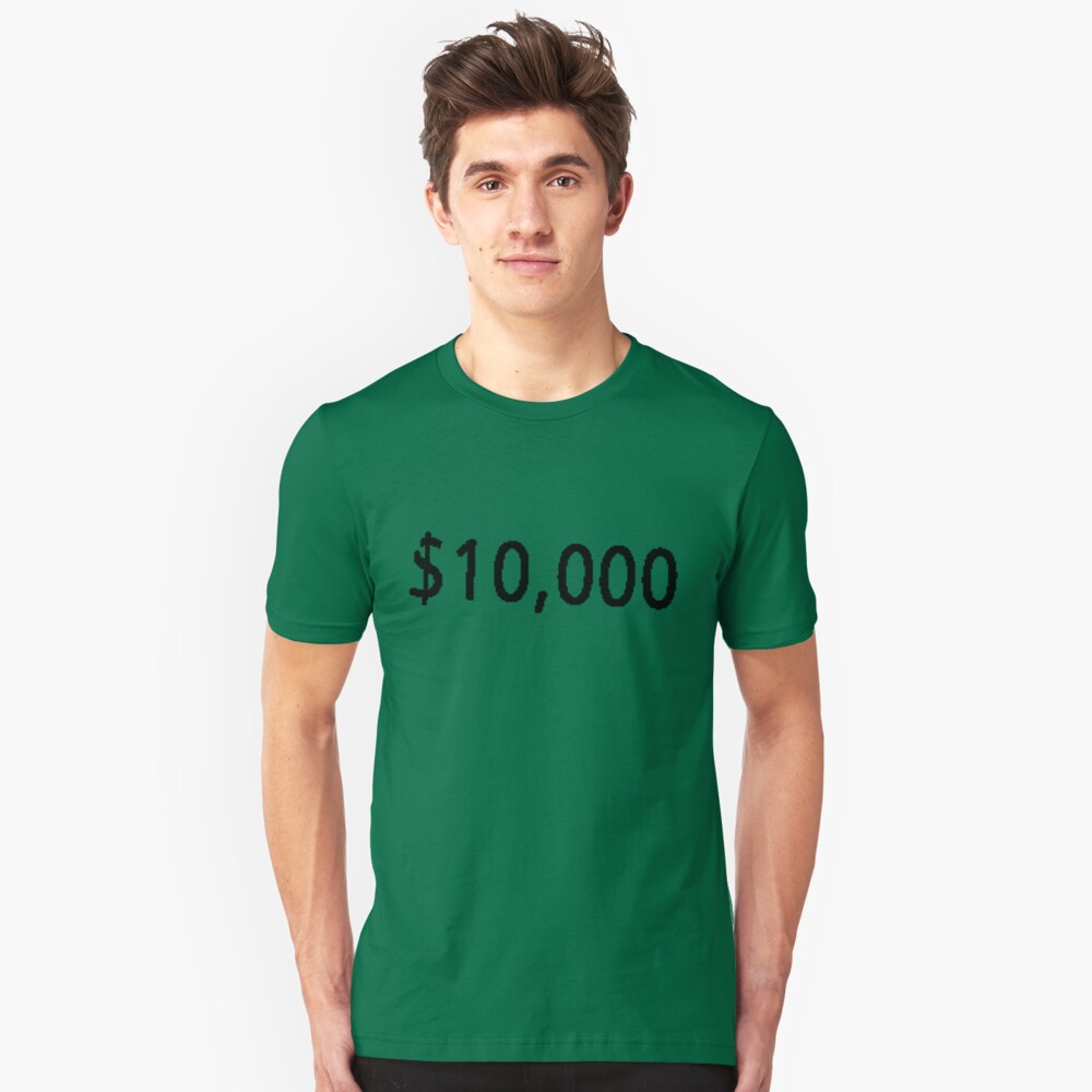 $10, 000. Slim Fit T-Shirt