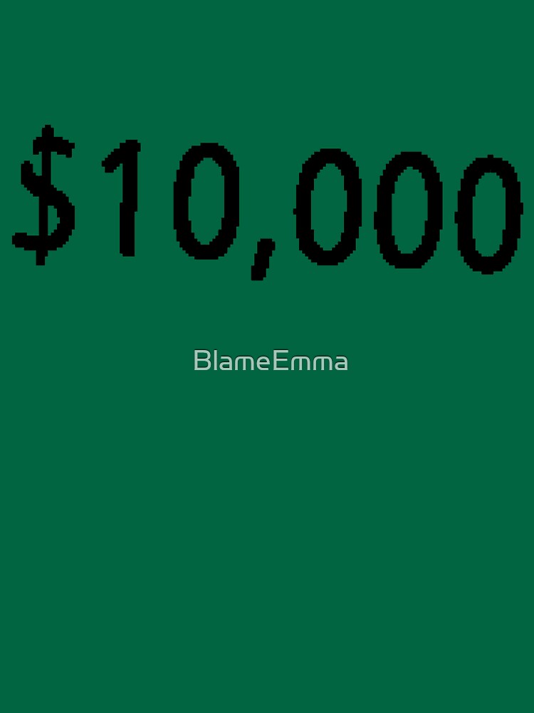 $10, 000. by BlameEmma