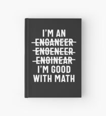 Engineer. I'm Good With Math Hardcover Journal