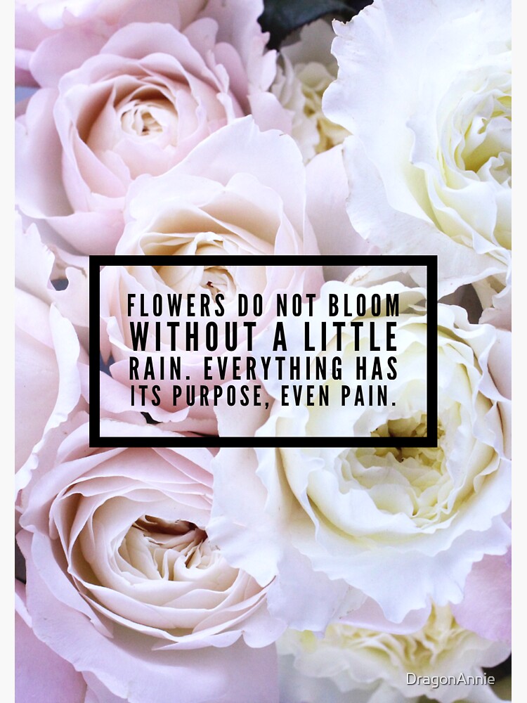 "Flowers do not bloom without a little Rain" Sticker by DragonAnnie