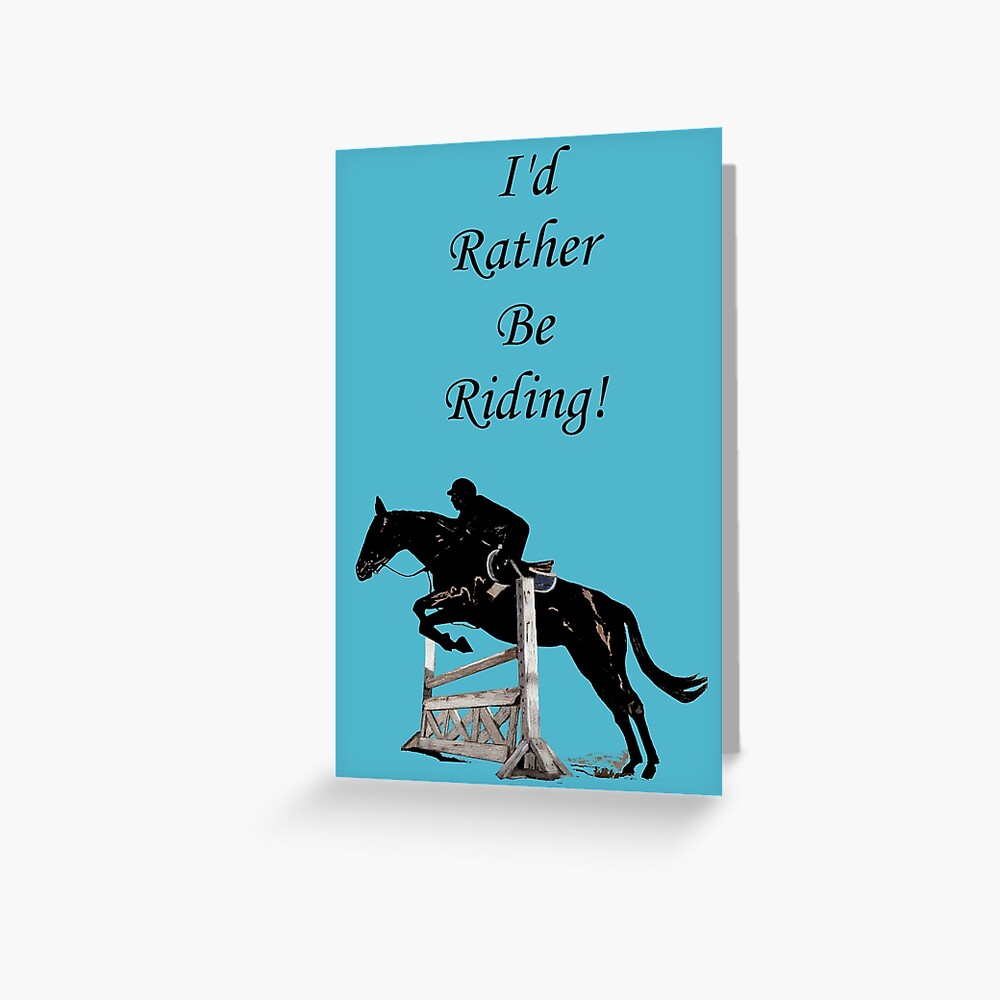 I'd Rather Be Riding! Equestrian Horse Greeting Card