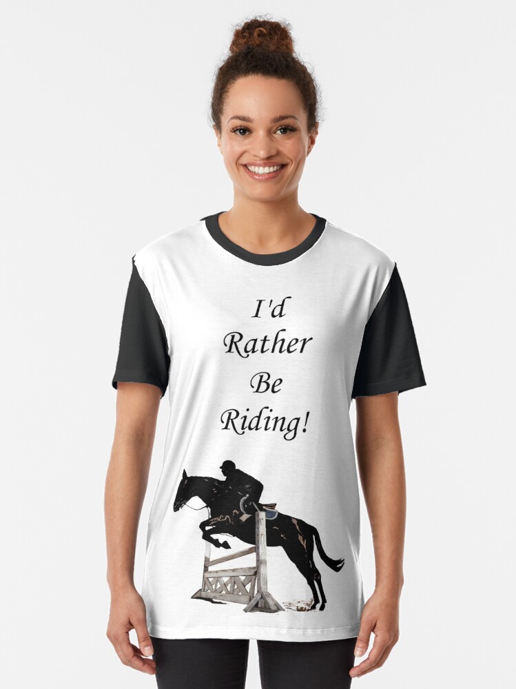 Alternate view of I'd Rather Be Riding! Equestrian Horse Graphic T-Shirt
