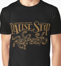 Pause stop refresh Graphic T-Shirt