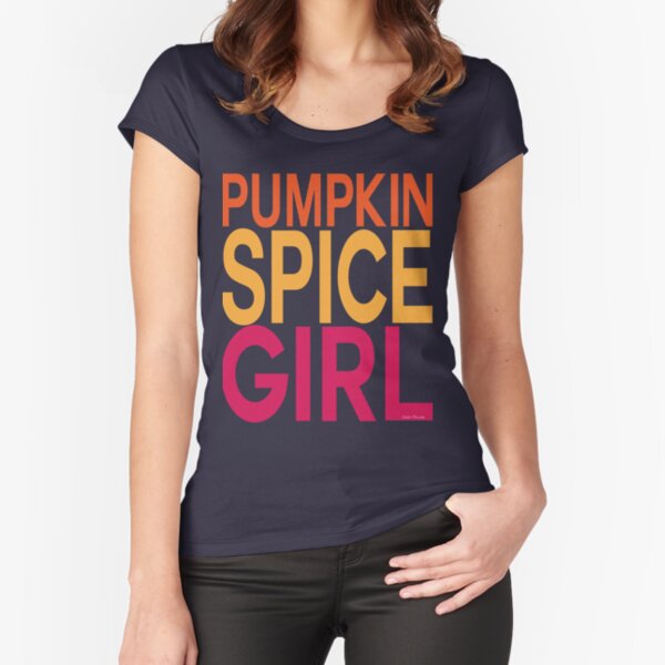 Pumpkin Spice Girl Fitted Scoop T-Shirt