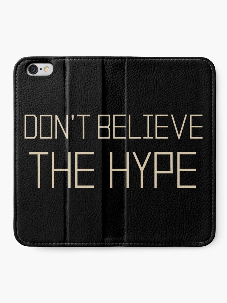 Don T Believe The Hype Iphone Wallet By Fuzzcanyon Redbubble