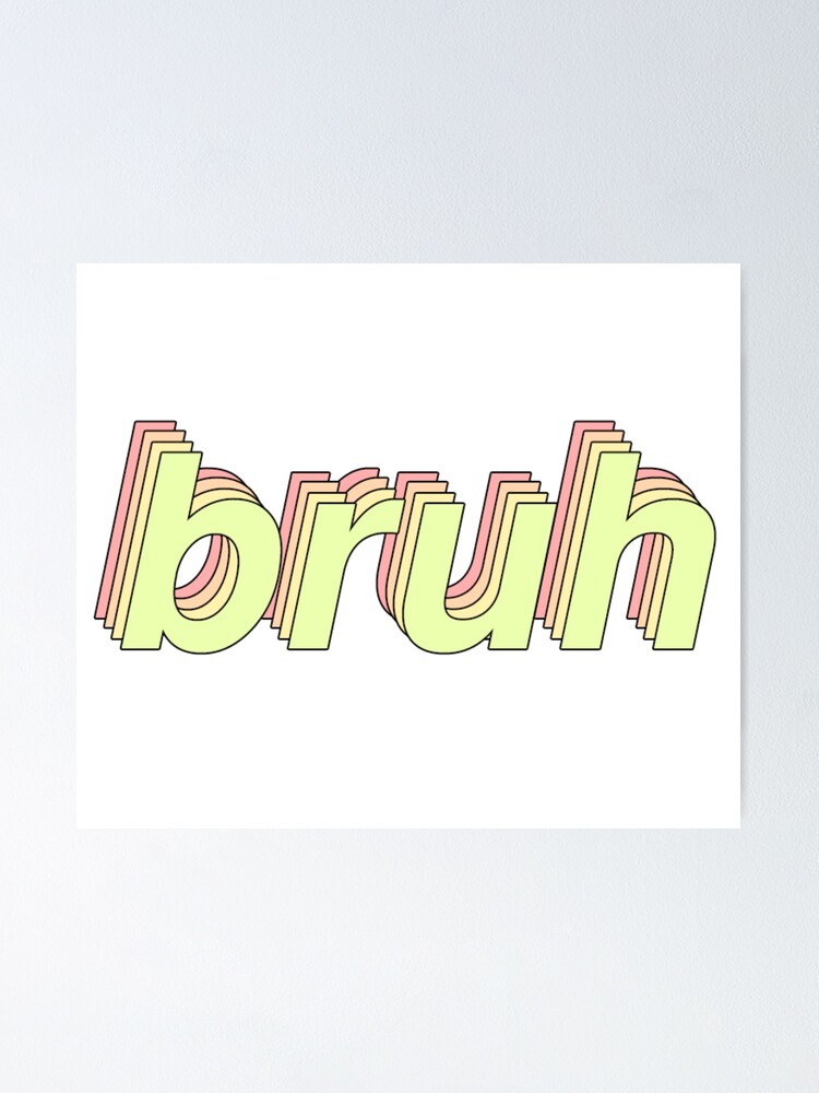 Bruh Shirt Funny Aesthetic Meme Gift Poster By Smoothnoob Redbubble - roblox noob t pose art board print by smoothnoob redbubble