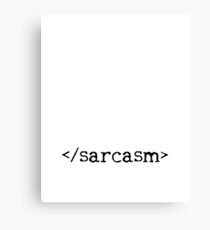 <sarcasm> Canvas Print