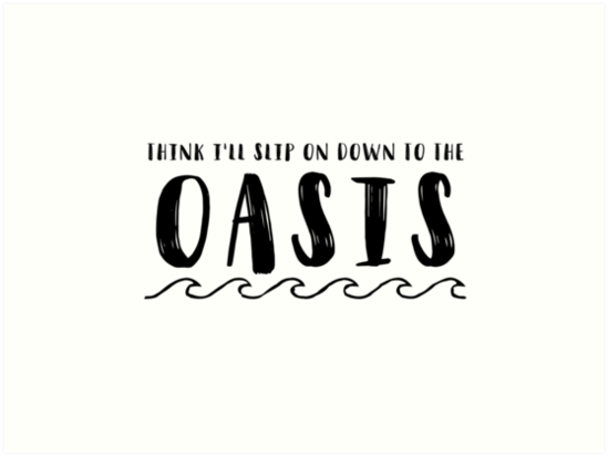 i slip on down to the oasis