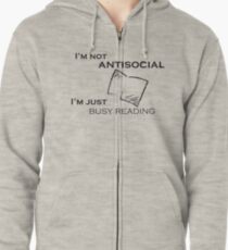 I'm not antisocial, I'm just busy reading Zipped Hoodie