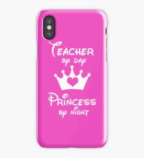 Teacher By Day Princess By Night iPhone Case