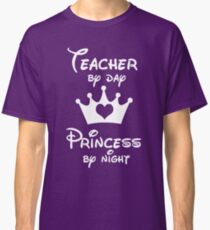 Teacher By Day Princess By Night Classic T-Shirt