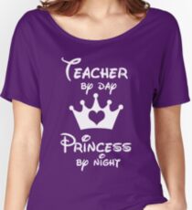 Teacher By Day Princess By Night Women's Relaxed Fit T-Shirt