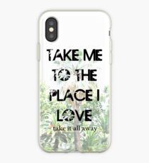 Take Me to The Place I Love iPhone Case