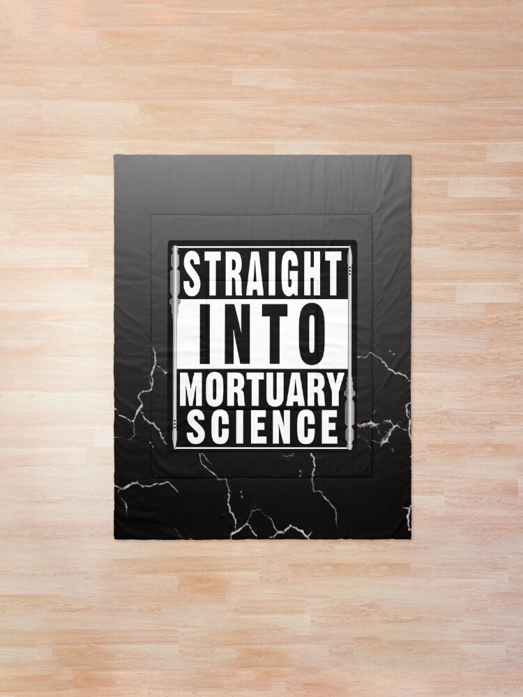 Straight Into Mortuary Science Comforter By Noboneslife Redbubble
