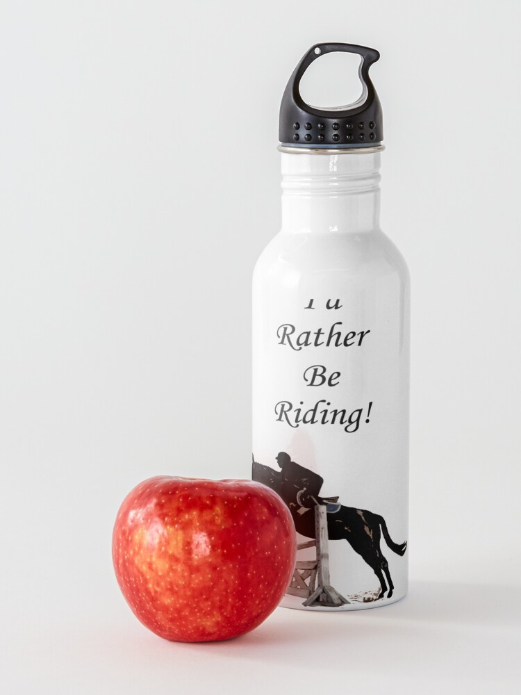 Alternate view of I'd Rather Be Riding! Equestrian Horse Water Bottle