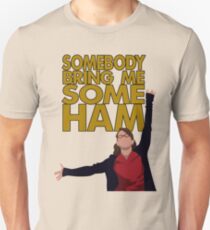 Liz Lemon - Somebody bring me some ham Unisex T-Shirt