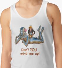 Don't YOU wind me up! Tank Top
