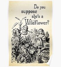 Alice im Wunderland-Zitat - Sie ist ein Wildflower - 0113 Poster