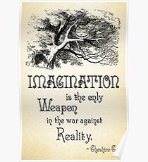 Alice in Wonderland Quote - Imagination is the only Weapon in the war against Reality - Cheshire Cat - 0139 Poster