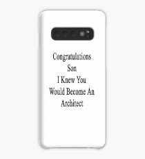 Congratulations Son I Knew You Would Become An Architect Case/Skin for Samsung Galaxy