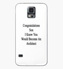 Congratulations Son I Knew You Would Become An Architect Case/Skin for Samsung Galaxy