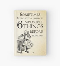 Alice in Wonderland Quote - Six Impossible Things - Lewis Carroll - 0111 Hardcover Journal
