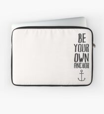 Be Your Own Anchor Laptop Sleeve