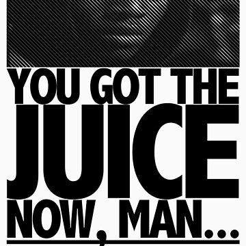 i got the juice t shirt