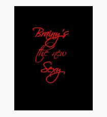 Brainy's the New Sexy Photographic Print