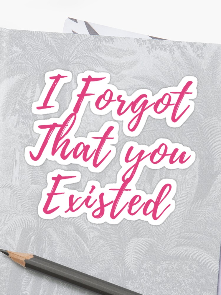 I Forgot That You Existed Taylor Swift Lover Album Lyrics Pink Sticker By Bombalurina