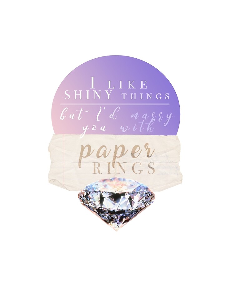 I Like Shiny Things But Id Marry You In Paper Rings Ipad Case Skin