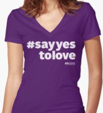 # Say Yes To Love (white text) Women's Fitted V-Neck T-Shirt