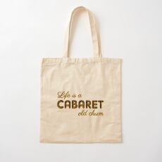 Life is a cabaret, old chum! Cotton Tote Bag