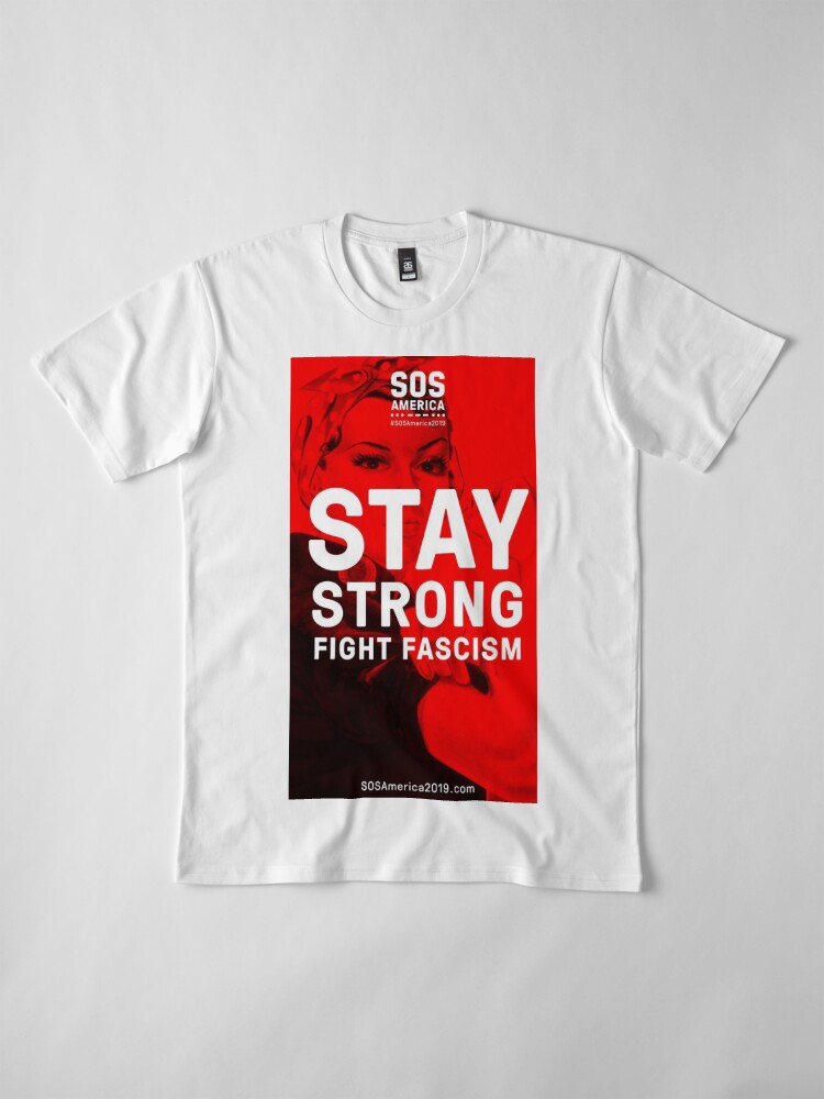 Alternate view of Stay Strong, Fight Fascism Premium T-Shirt