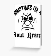 German "Sometimes I'm A Sour Kraut" T-Shirt Greeting Card