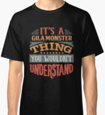 It's A Gila Monster Thing You Wouldn't Understand - Gila Monsters Classic T-Shirt