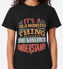 It's A Gila Monster Thing You Wouldn't Understand - Gila Monsters Classic T-Shirt