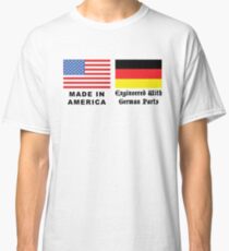 Made In America With German Parts Classic T-Shirt