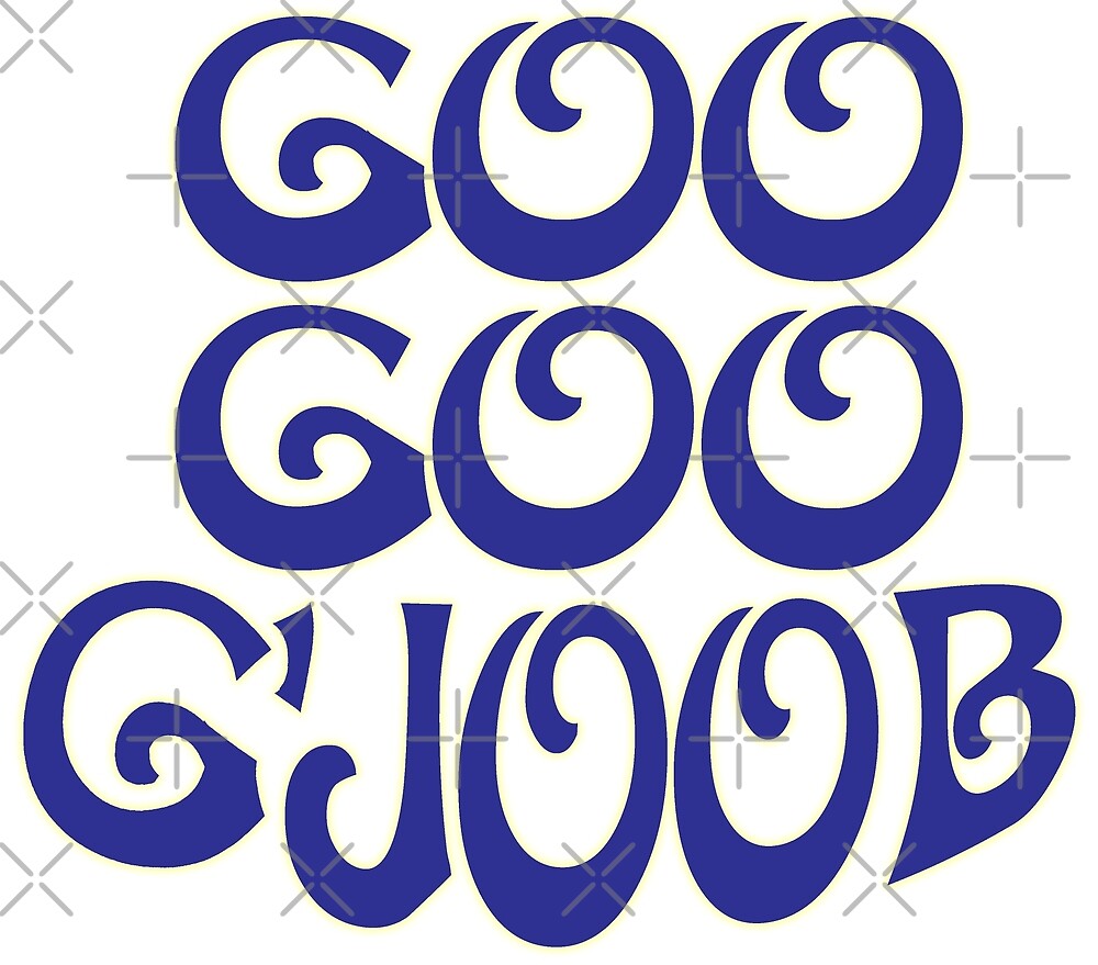 "Goo Goo G'Joob" by StillMeadow | Redbubble