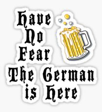 Have No Fear The German Is Here Sticker