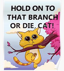 Hold On to That Branch or Die, Cat - Gravity Falls Poster