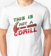 This Is Not A Drill Unisex T-Shirt