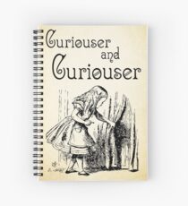Alice in Wonderland Quote - Curiouser and & Curiouser quote - Through the Looking Glass - 0123 Spiral Notebook