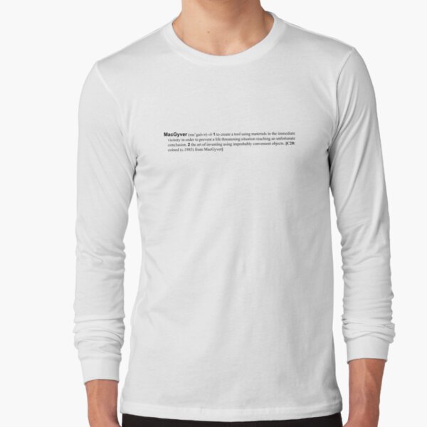 the verb is to macgyver Long Sleeve T-Shirt