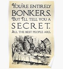 Alice in Wonderland - You're entirely bonkers - Mad Hatter Quote 0189 Poster