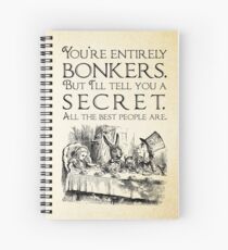 Alice in Wonderland - You're entirely bonkers - Mad Hatter Quote 0189 Spiral Notebook