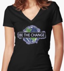 Be The Change ! Women's Fitted V-Neck T-Shirt