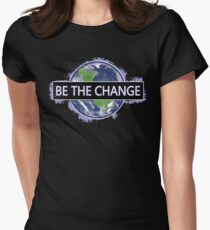 Be The Change ! Women's Fitted T-Shirt